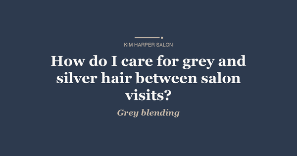 How do I care for grey and silver hair between salon visits?