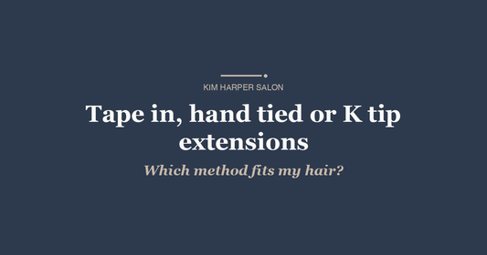 Tape in, hand tied or K tip extensions: which method fits my hair?