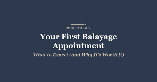 Your First Balayage Appointment: What to Expect (and Why It’s Worth It)